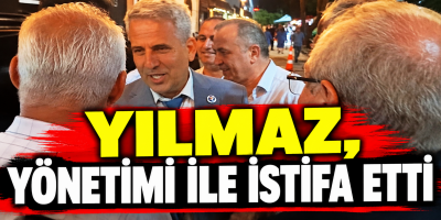 YILMAZ, YÖNETİMİ İLE İSTİFA ETTİ